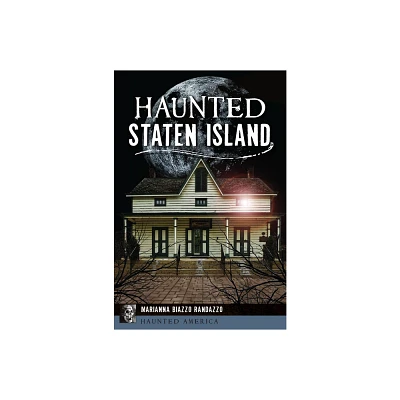 Haunted Staten Island - (Haunted America) by Marianna Biazzo Randazzo (Paperback)