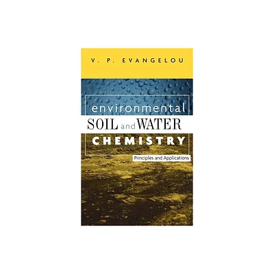 Environmental Soil and Water Chemistry - by V P Evangelou (Hardcover)