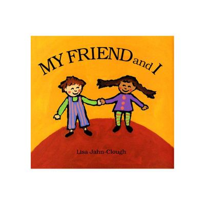 My Friend and I - by Lisa Jahn-Clough (Paperback)