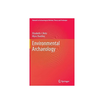 Environmental Archaeology - (Manuals in Archaeological Method, Theory and Technique) by Elizabeth Reitz & Myra Shackley (Paperback)