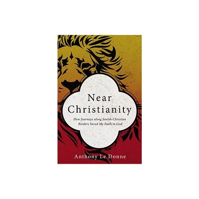 Near Christianity - by Anthony Le Donne (Paperback)