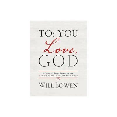 To You; Love, God - by Will Bowen (Hardcover)