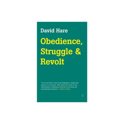 Obedience, Struggle and Revolt - by David Hare (Paperback)