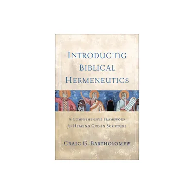 Introducing Biblical Hermeneutics - by Craig G Bartholomew (Paperback)