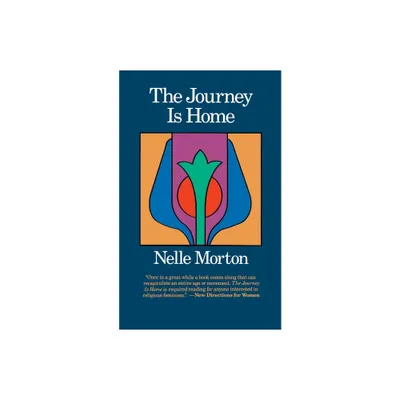 The Journey is Home - by Nelle Morton (Paperback)