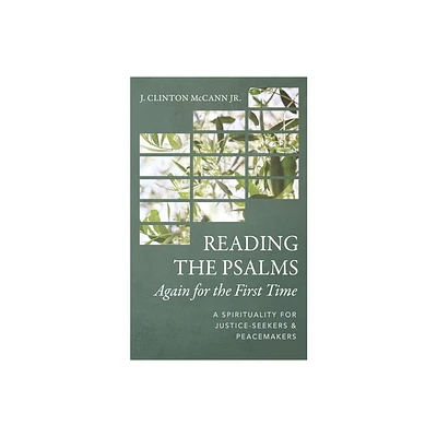 Reading the Psalms Again for the First Time - by J Clinton McCann (Paperback)