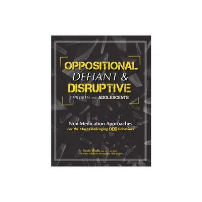 Oppositional, Defiant & Disruptive Children and Adolescents - by Scott Walls (Paperback)