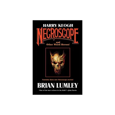 Harry Keogh: Necroscope and Other Weird Heroes! - (Tom Doherty Associates Books) by Lumley Brian (Paperback)