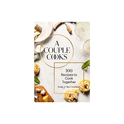 A Couple Cooks - by Sonja Overhiser & Alex Overhiser (Hardcover)