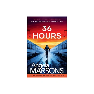 36 Hours - (Detective Kim Stone) by Angela Marsons (Paperback)