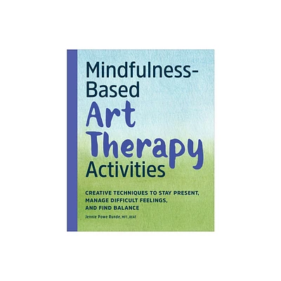 Mindfulness-Based Art Therapy Activities - by Jennie Powe Runde (Paperback)