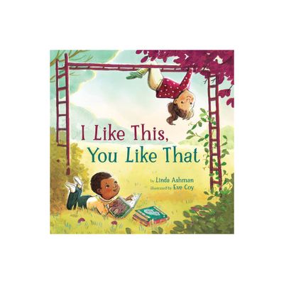 I Like This, You Like That - by Linda Ashman (Hardcover)