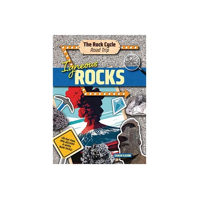 Igneous Rocks - (The Rock Cycle Road Trip) by Sarah Eason (Paperback)