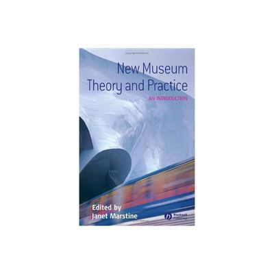 New Museum Theory and Practice - by Janet Marstine (Paperback)