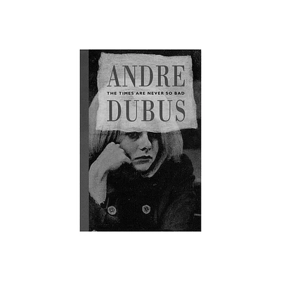 The Times Are Never So Bad - by Andre Dubus (Paperback)