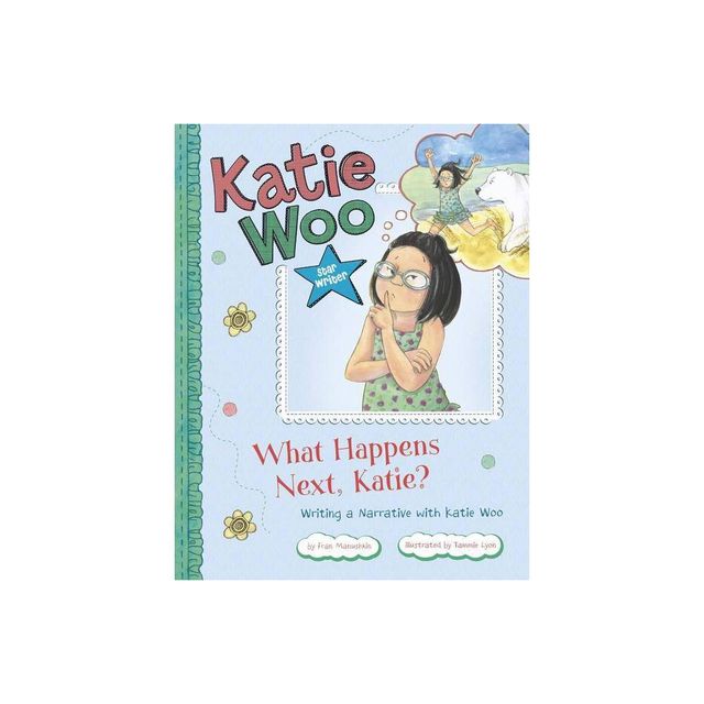 What Happens Next, Katie? - (Katie Woo: Star Writer) by Fran Manushkin (Paperback)