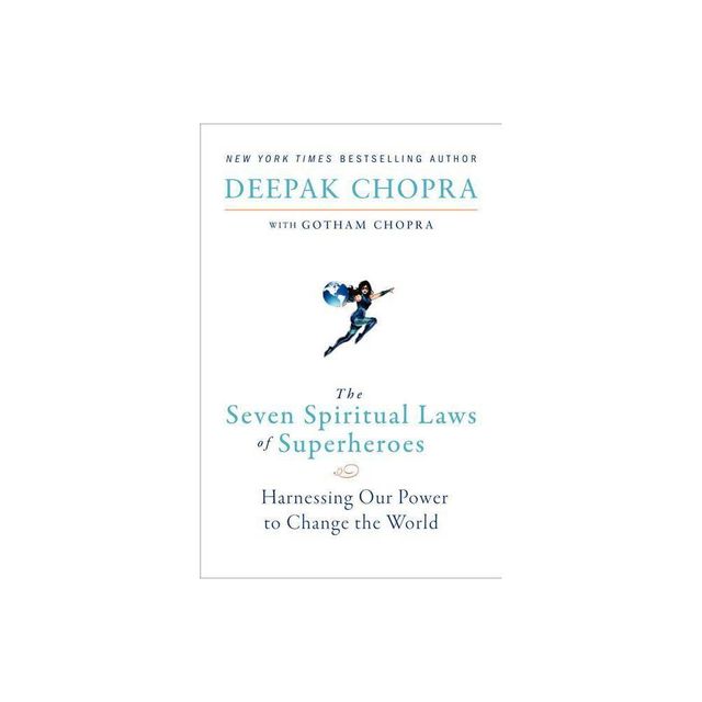 The Seven Spiritual Laws of Superheroes - by Deepak Chopra (Paperback)