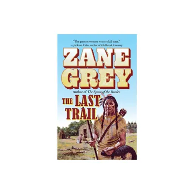 Last Trail - (Stories of the Ohio Frontier) by Zane Grey (Paperback)