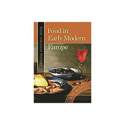 Food in Early Modern Europe - (Food Through the Ages) by Robert W Allen & Ken Albala (Hardcover)