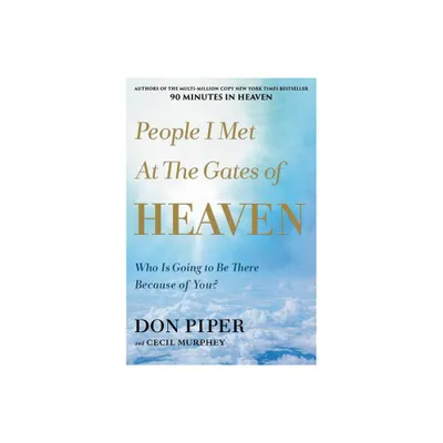 People I Met at the Gates of Heaven - by Don Piper (Paperback)