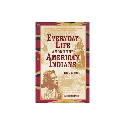 Everyday Life Among The American Indians 1800-1900 - by Candy Moulton (Paperback)