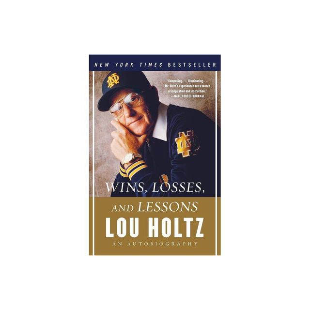 Wins, Losses, and Lessons - by Lou Holtz (Paperback)