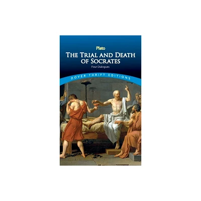 The Trial and Death of Socrates - (Dover Thrift Editions: Philosophy) by Plato (Paperback)