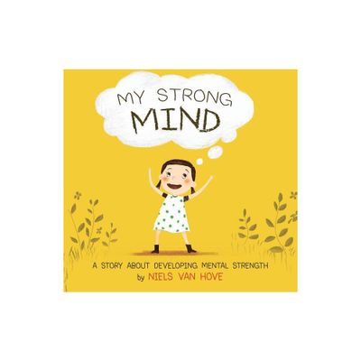 My Strong Mind - (Social Skills & Mental Health for Kids) by Niels Van Hove (Paperback)