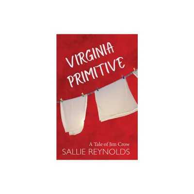 Virginia Primitive - by Sallie Reynolds (Paperback)