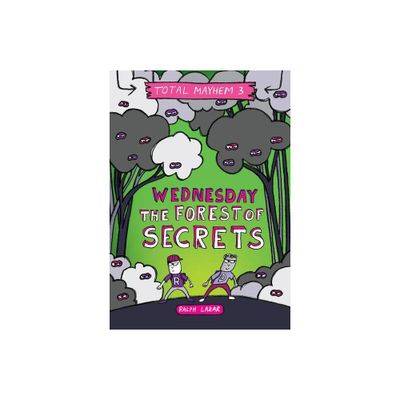 Wednesday - The Forest of Secrets (Total Mayhem #3) - by Ralph Lazar (Hardcover)