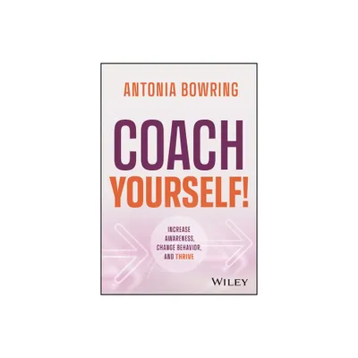 Coach Yourself! - by Antonia Bowring (Hardcover)