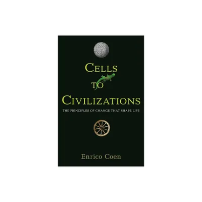 Cells to Civilizations - by Enrico Coen (Paperback)