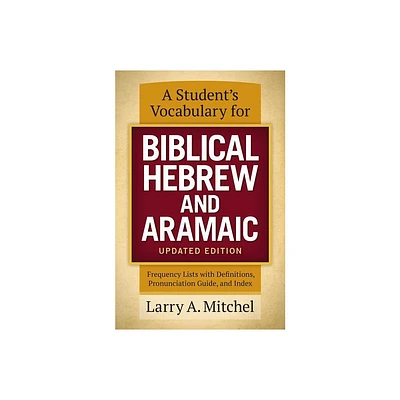 A Students Vocabulary for Biblical Hebrew and Aramaic, Updated Edition - by Larry A Mitchel (Paperback)