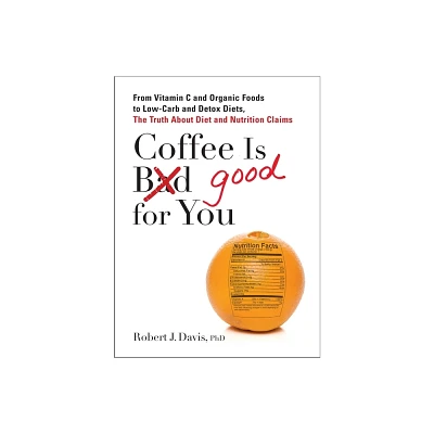 Coffee is Good for You - by Robert J Davis (Paperback)