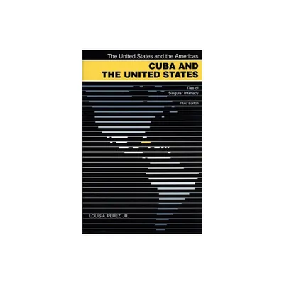 Cuba and the United States - (United States and the Americas) 3rd Edition by Louis A Prez (Paperback)