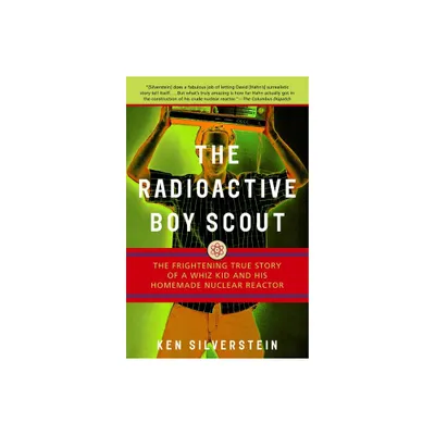 The Radioactive Boy Scout - by Ken Silverstein (Paperback)