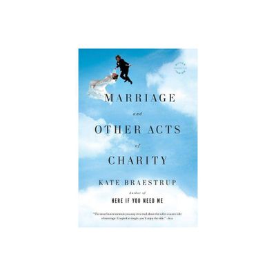 Marriage and Other Acts of Charity - by Kate Braestrup (Paperback)