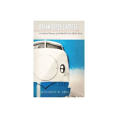 Dream Super-Express - (Studies of the Weatherhead East Asian Institute