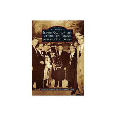 Jewish Communities of the Five Towns and the Rockaways - (Images of America) by The Jewish Heritage Society of the Five Towns (Paperback)