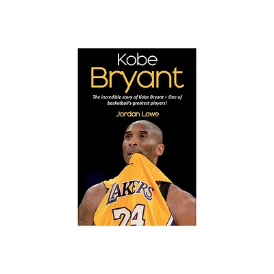 Kobe Bryant - by Jordan Lowe (Paperback)