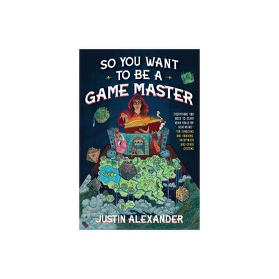 So You Want to Be a Game Master - by Justin Alexander (Paperback)