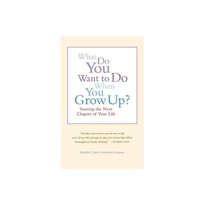 What Do You Want to Do When You Grow Up? - by Dorothy Cantor & Andrea Thompson (Paperback)