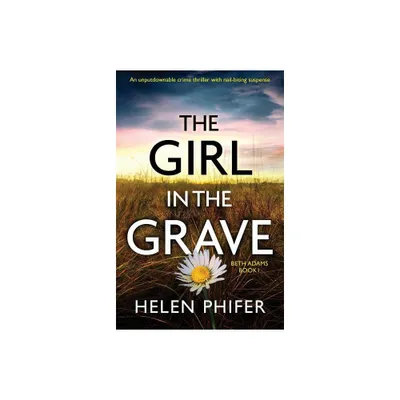 The Girl in the Grave - (Beth Adams) by Helen Phifer (Paperback)