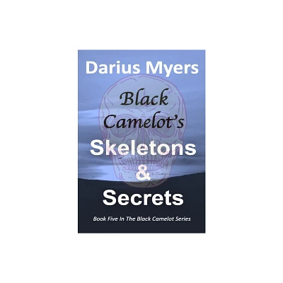 Black Camelots Skeletons & Secrets - Large Print by Darius Myers (Hardcover)