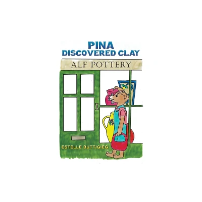 Pina Discovered Clay - by Estelle Buttigieg (Paperback)