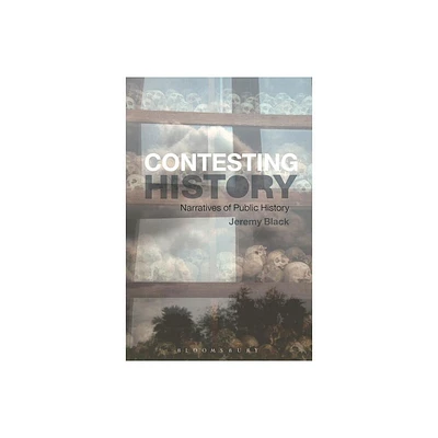 The Contesting History - by Jeremy Black (Paperback)