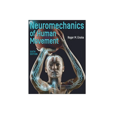 Neuromechanics of Human Movement - 6th Edition by Roger M Enoka (Paperback)