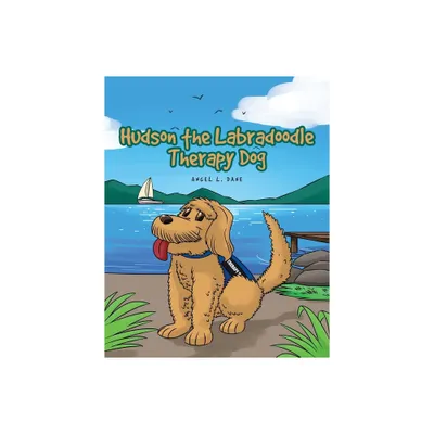 Hudson the Labradoodle Therapy Dog - by Angel L Dane (Paperback)