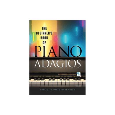 The Beginners Book of Piano Adagios - (Dover Classical Piano Music) by David Dutkanicz (Paperback)