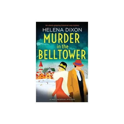 Murder in the Belltower - (A Miss Underhay Mystery) by Helena Dixon (Paperback)